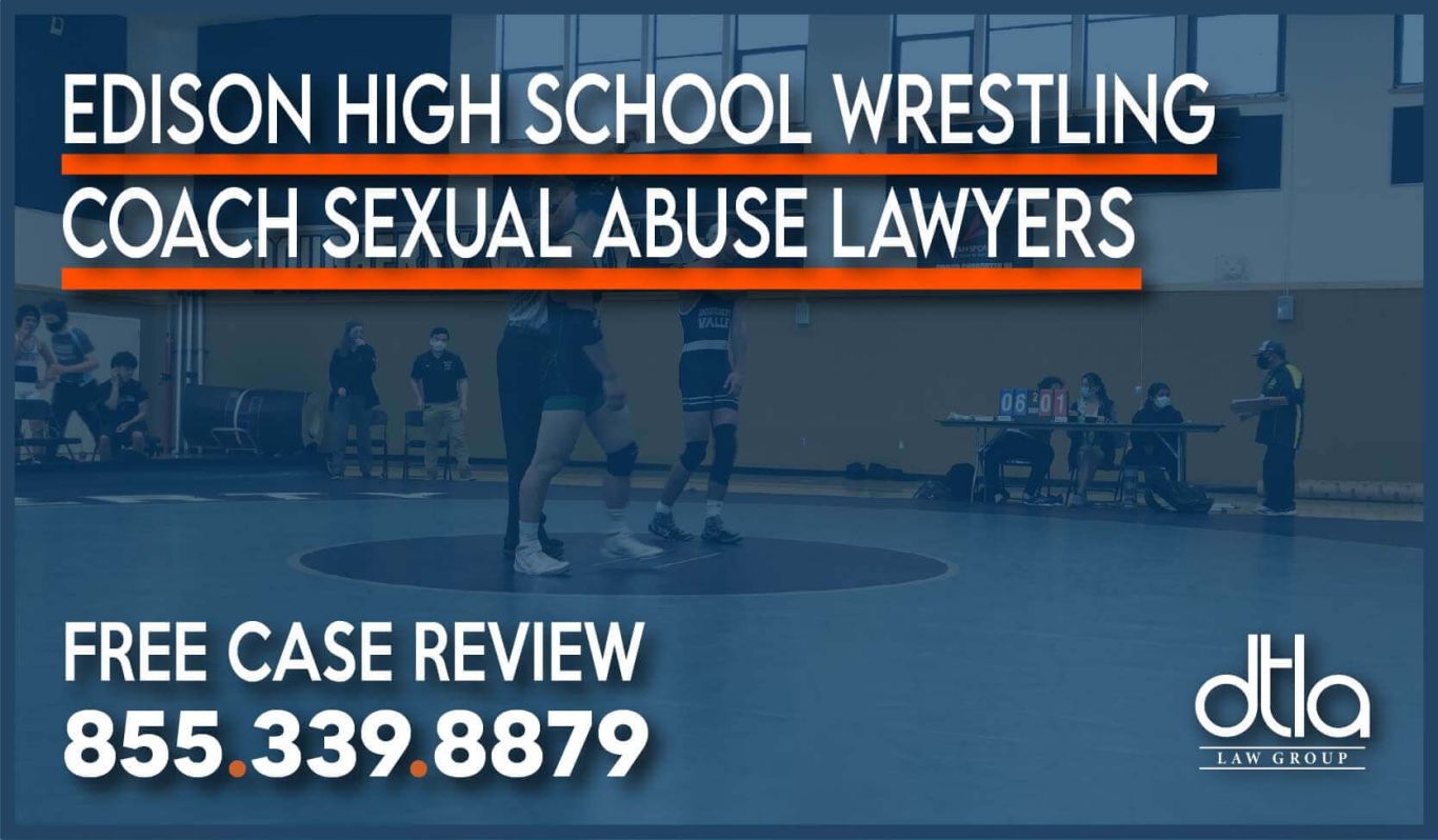 Edison High School Wrestling Coach Sexual Abuse Lawyers - Downtown LA ...