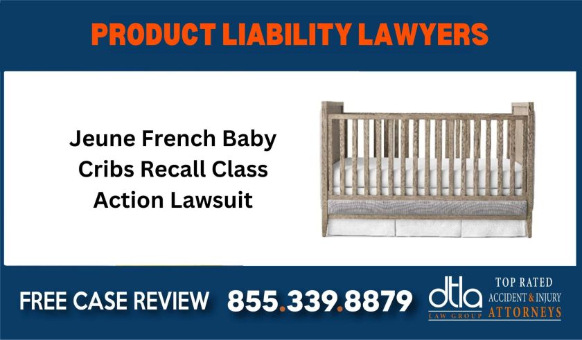 Jeune French Baby Cribs Recall Class Action Lawsuit sue liability compensation incident lawyer attorney