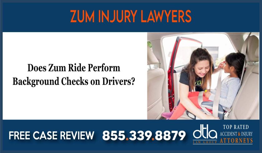 Does Zum Ride Perform Background Checks on Drivers lawyer attorney sue lawsuit compensation incident