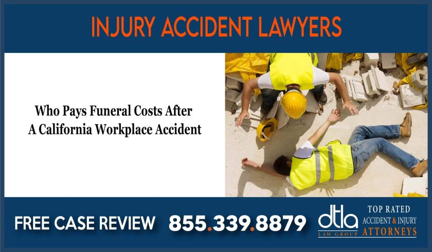 Who Pays Funeral Costs After A California Workplace Accident lawsuit lawyer liability liable incident sue liable