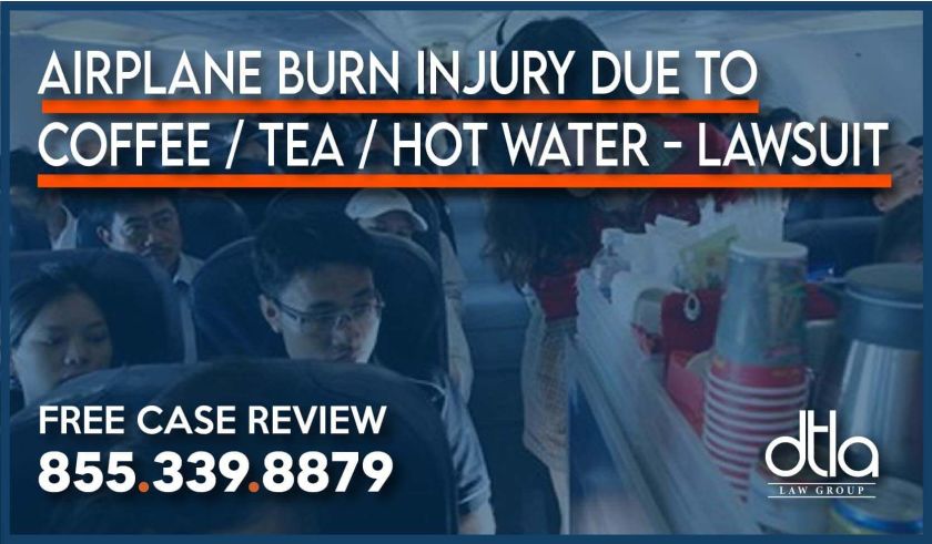 Airplane Burn Injury Scalding Injury - Due to Hot Drink – Coffee Tea Hot Water lawsuit lawyer attorney incident accident liability