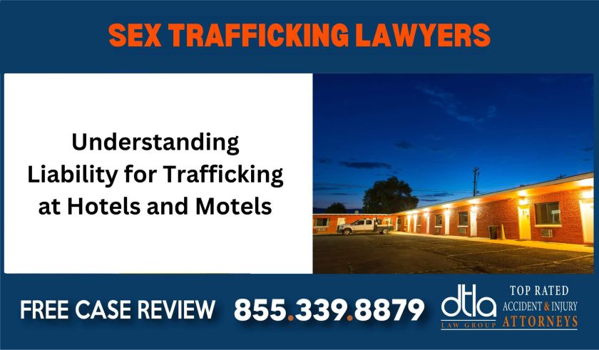 Understanding Liability for Trafficking at Hotels and Motels Sex Trafficking Lawyers