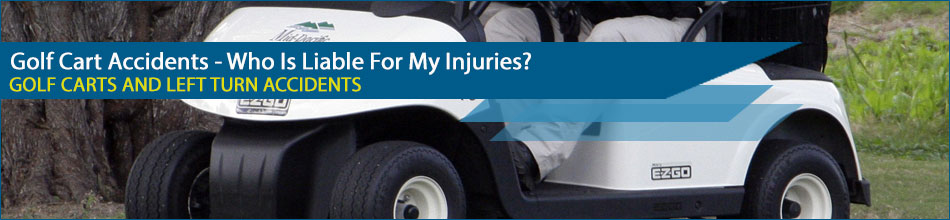 Golf Cart Accidents - Who Is Liable For My Injuries