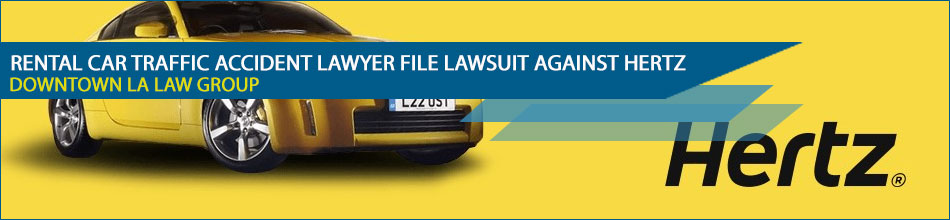 Rental Car Traffic Accident Lawyer File Lawsuit Against Hertz