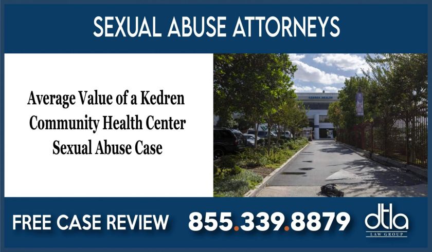 Average Value of a Kedren Community Health Center Sexual Abuse Case lawyer attorney sue compensation lawsuit