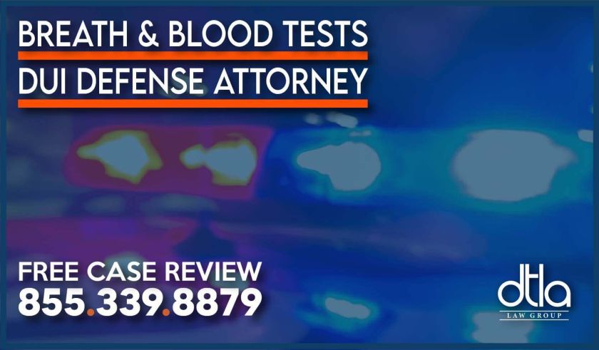 Breath & Blood Tests DUI Defense Attorney lawyer los angeles california help information