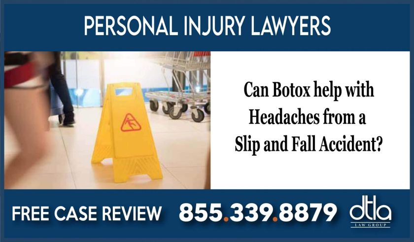 Can Botox help with Headaches from a Slip and Fall Accident lawyer attorney incident personal injury sue-06