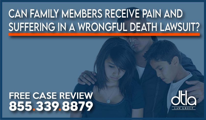 Can Family Members Receive Pain and Suffering in a Wrongful Death Lawsuit?