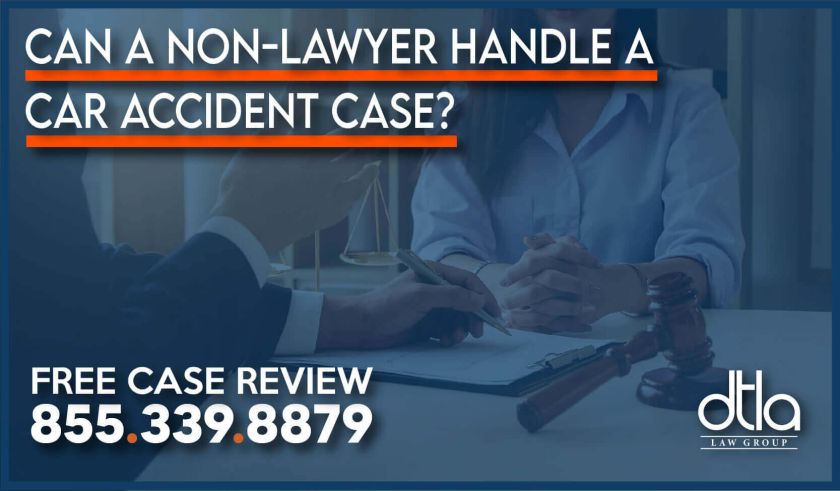 Can a Non-Attorney or Non-Lawyer Handle a Car Accident Case bes nation dtla law firm