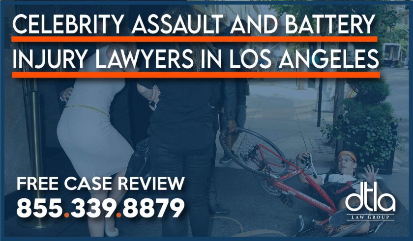 Celebrity Assault and Battery Injury Lawyers in Los Angeles attorney lawsuit incident sue compensation