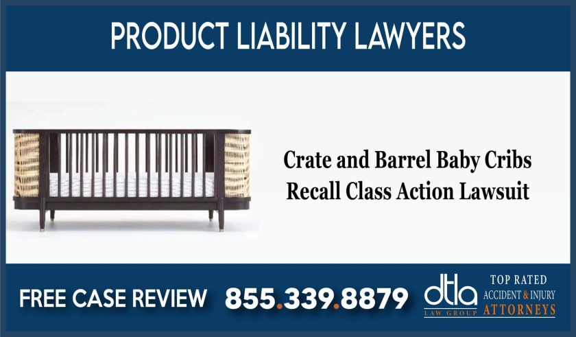 Crate and Barrel Baby Cribs Recall Class Action Lawsuit sue compensation liability product attorney