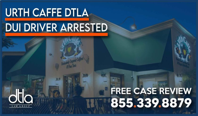 DUI Driver Arrested at Urth Caffe DTLA Incident - Customers Injured liability