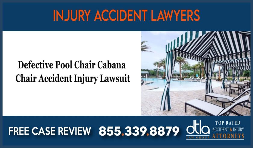 Defective Pool Chair Cabana Chair Accident Injury Lawyer Lawsuit Lawyer Attorney lawsuit attorney sue
