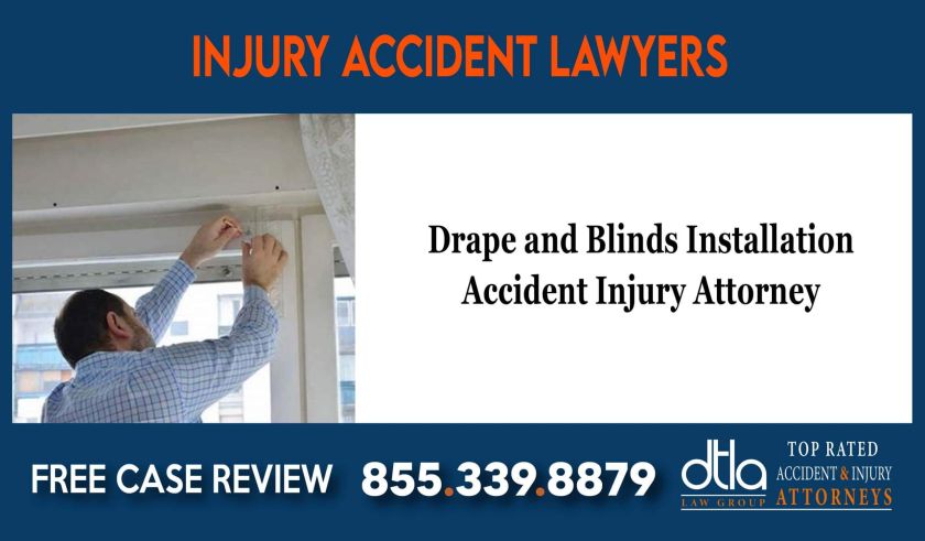 Drape and Blinds Installation Accident Injury Attorney lawyer sue lawsuit compensation incident