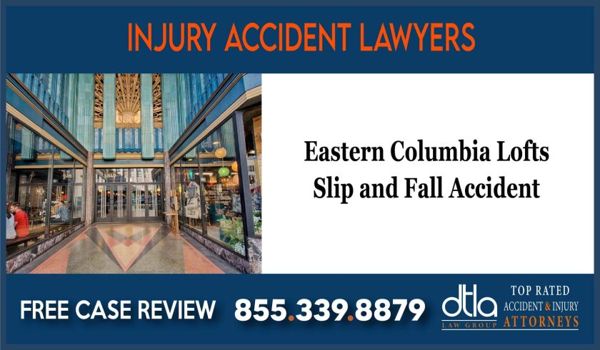 Eastern Columbia Lofts Slip and Fall Accident Injury Attorney incident lawyer sue compensation liability liable