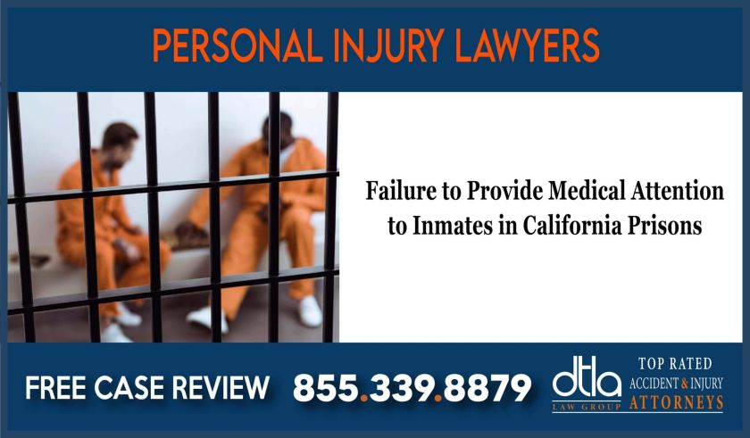 Failure to Provide Medical Attention to Inmates in California Prisons lawyer attorney sue lawsuit