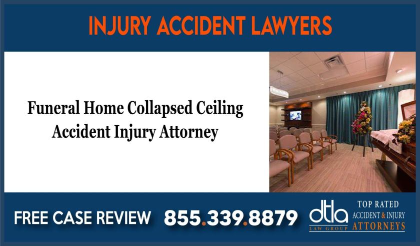 Funeral Home Collapsed Ceiling Accident Injury Attorney lawyer incident liability sue compensation