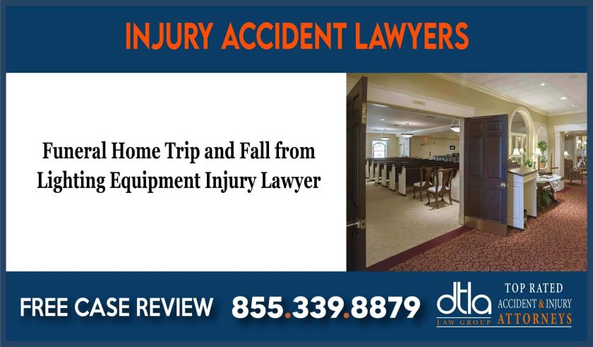 Funeral Home Trip and Fall from Lighting Equipment Injury Lawyer attorney sue lawsuit