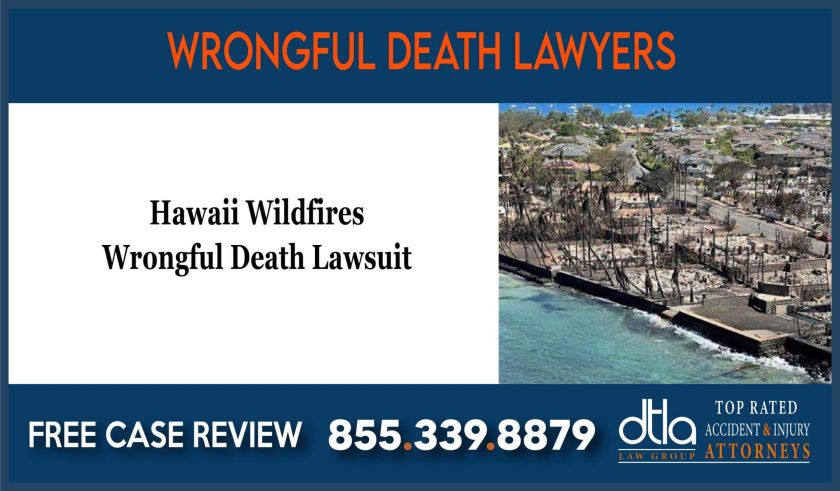 Hawaii Wildfires Wrongful Death Lawsuit Attorneys compensation lawyer attorney sue