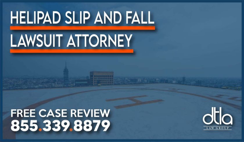 Helipad Slip and Fall Defect Attorney lawyer lawsuit sue compensation personal injury incident accident