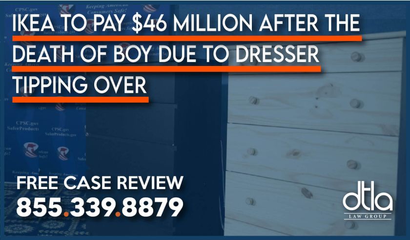 Ikea to Pay $46 Million after the Death of Boy due to Dresser Tipping Over liability tip-over risk accident incident lawyer attorney