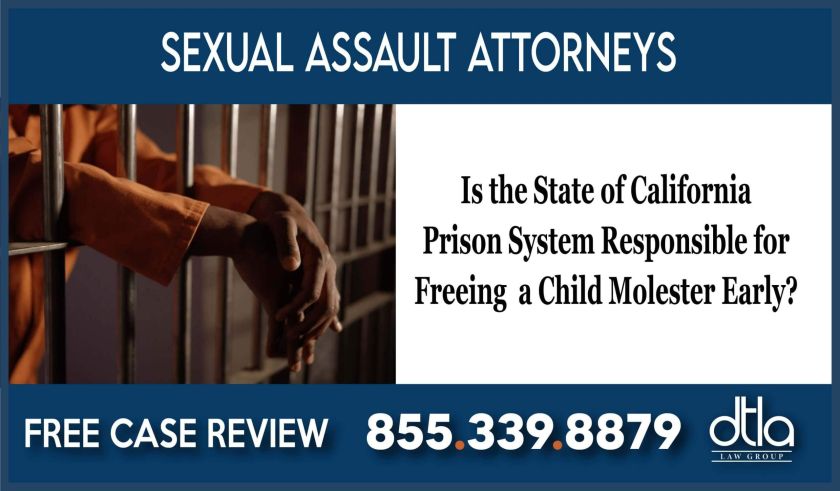 Is the State of California prison system responsible for freeing a child molester early lawyer attorney lawsuit-06