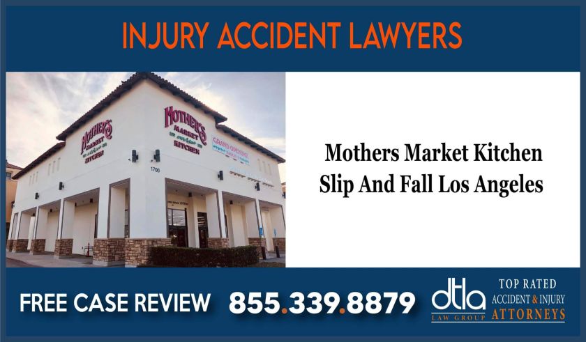 Mothers Market Kitchen Slip And Fall Los Angeles Accident Lawyer incident liability lawsuit attorney sue