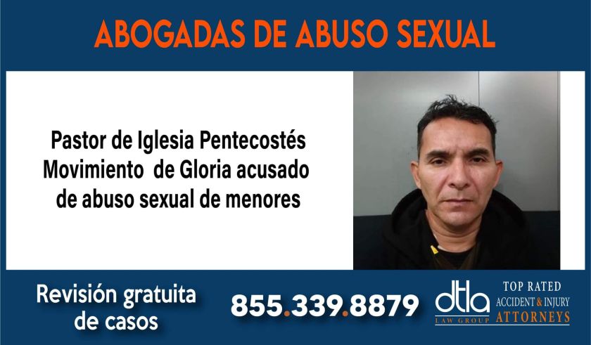 Pastor de Iglesia Pentecostés Movimiento de Gloria acusado de abuso sexual de menores abogados con experiencia en casos por abuso sexual infantil