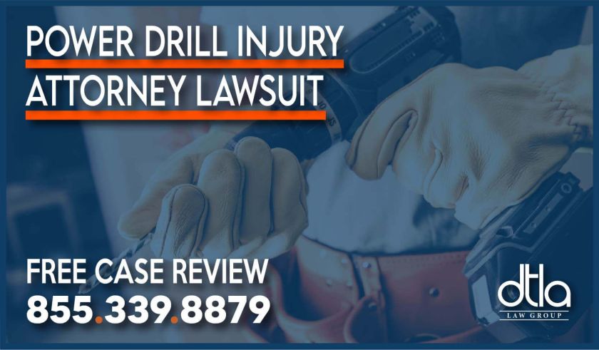 Power Drill Injury Attorney Lawsuit lawyer personal injury liability incident accident sue