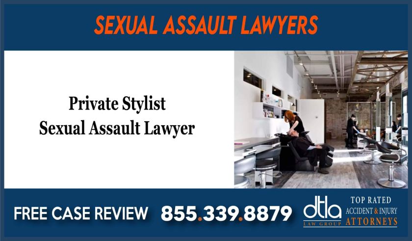Private stylist sexual assault lawyer attorney sue compensation lawsuit
