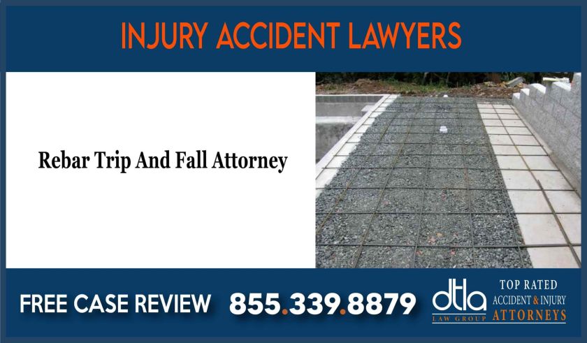 Rebar Trip And Fall Attorney incident liability lawsuit attorney sue