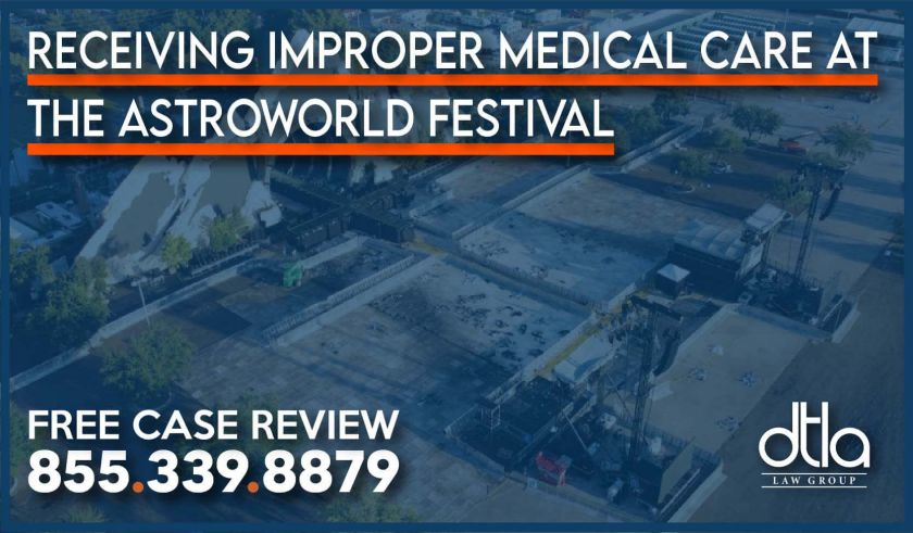 Receiving Improper Medical Care at the Astroworld Festival lawsuit lawyer attorney sue compensation personal injury