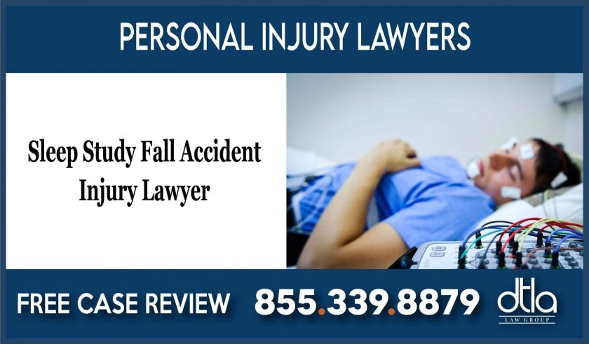 Sleep Study Fall Accident Injury Lawyer attorney sue compensation lawsuit injury incident