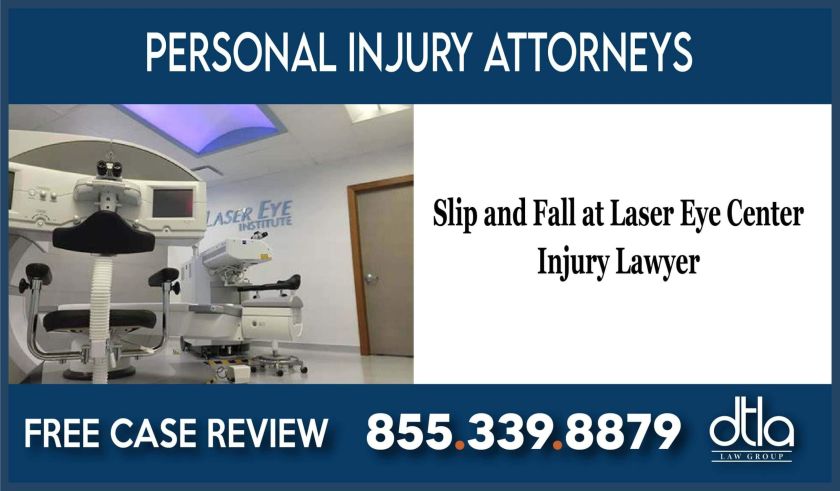 Slip and Fall at Laser Eye Center Injury Lawyer attorney sue compensation trip incident acciden