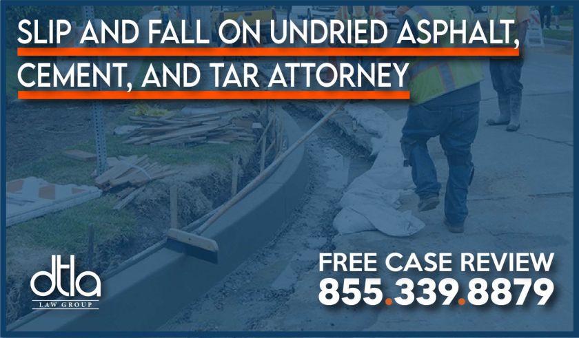 Slip and Fall on Undried Asphalt, Cement and Tar Attorney lawyer personal injury accident incident compensation lawsuit sue