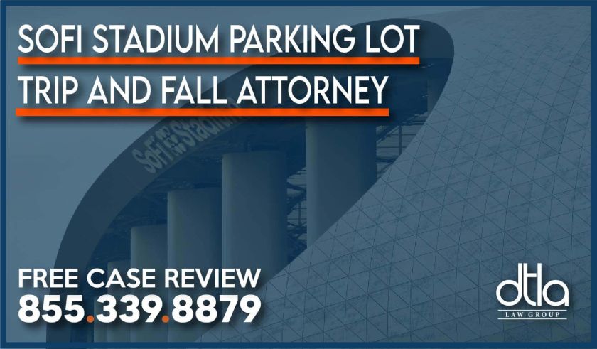 SoFi Stadium Parking Lot Trip and Fall Attorney lawyer personal injury liability lawsuit