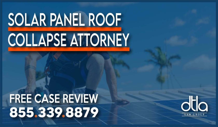 Solar Panel Roof Collapse Attorney lawyer lawsuit sue injury accident incident compensation liability
