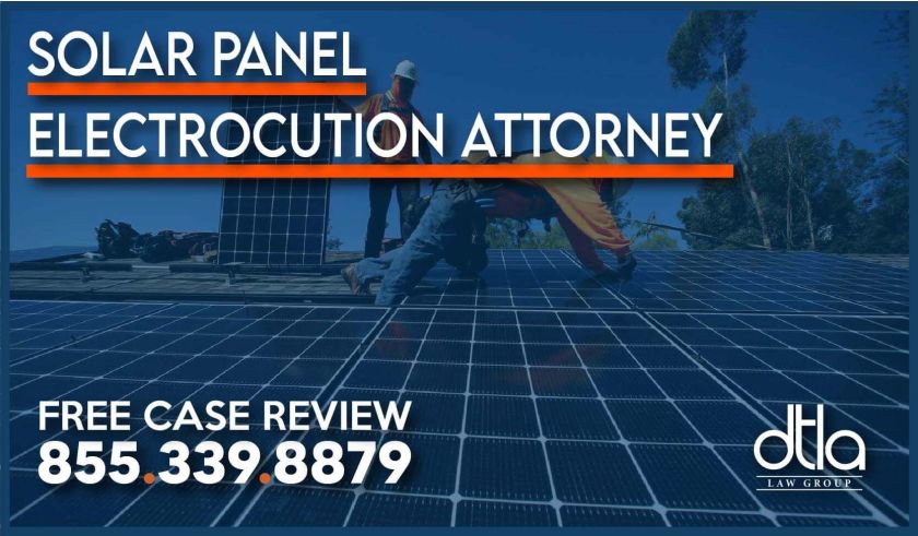 Solar Panel electrocution attorney lawyer risk danger burn incident accident lawsuit sue compensation