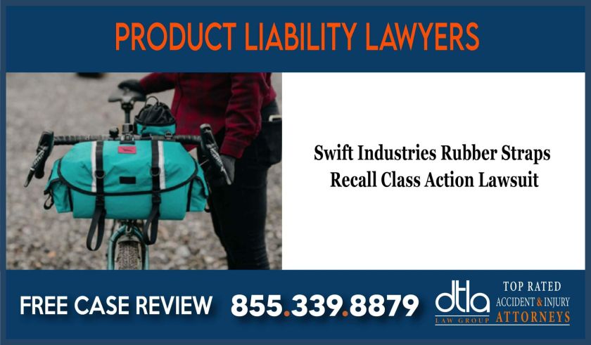 Swift Industries Rubber Straps Recall lawsuit lawyer attorney compensation liability incident