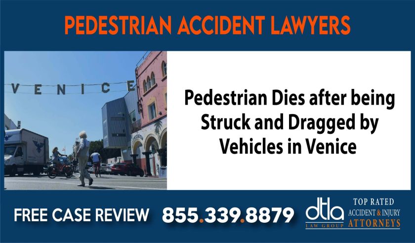 Pedestrian Dies after being Struck and Dragged by Vehicles in Venice sue liability lawyer attorney