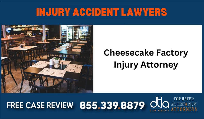 Cheesecake Factory Injury Attorney lawyer sue incident liability