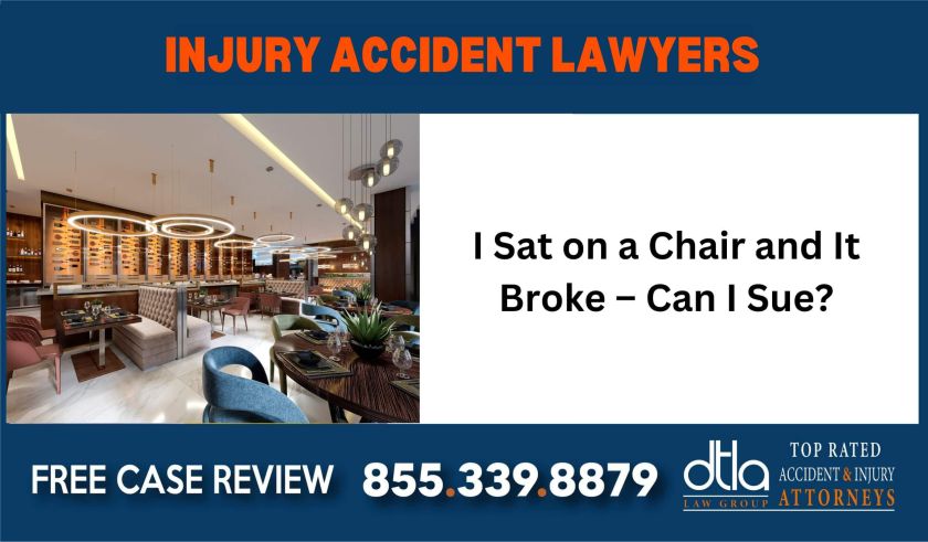 I Sat on a Chair and It Broke Can I Sue liability lawyer sue attorney