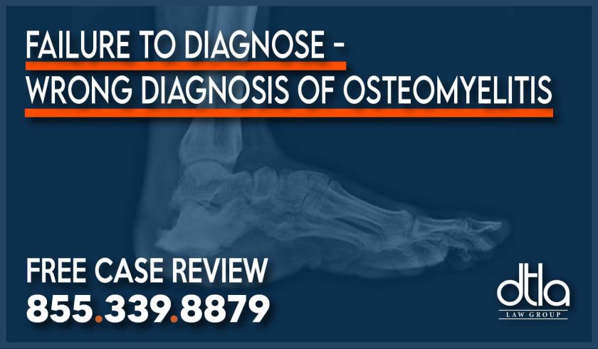 Failure to Diagnose Osteomyelitis – Wrong Diagnosis of Osteomyelitis lawyer misdiagnose sue lawsuit incident accident personal injury