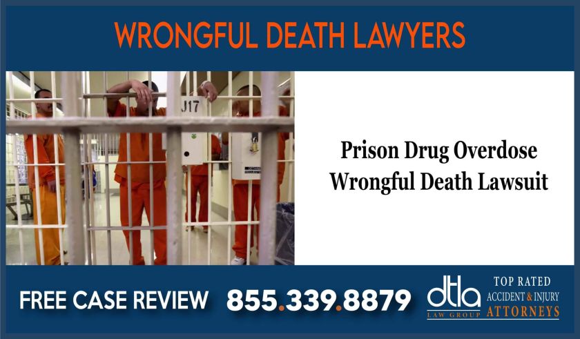 Prison Drug Overdose - Wrongful Death Lawsuit Attorney lawyer sue compensation liability