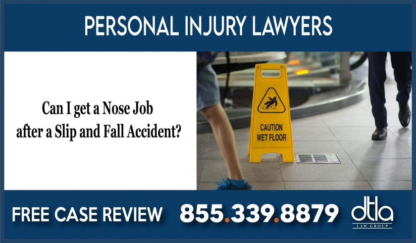 Can I get a Nose Job after a Slip and Fall Accident lawyer attorney sue compensation lawsuit