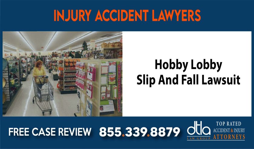 Hobby Lobby Slip And Fall Lawsuit sue liable lawyer attorney