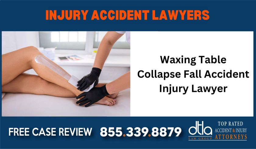 Waxing Table Collapse Fall Accident Injury Lawyer sue incident liable liability