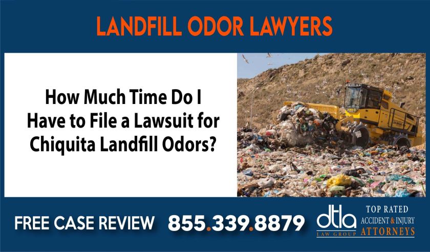 How Much Time Do I Have to File a Lawsuit for Chiquita Landfill Odors lawyer attorney sue liability