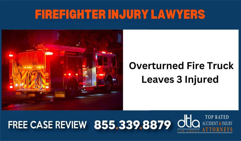 Overturned Fire Truck Leaves 3 Injured sue liability lawyer attorney compensation incident