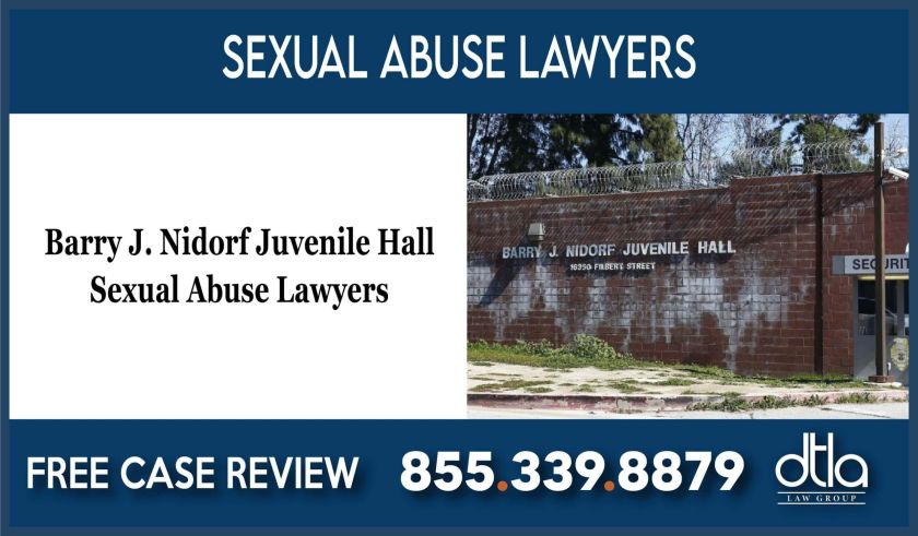 Barry J Nidorf Juvenile Hall Sexual Abuse Lawyers sue lawsuit incident liability attorney